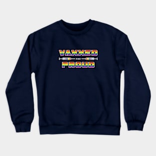 Vaxxed and Proud: Take pride in your vaccination. Edit Crewneck Sweatshirt